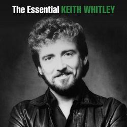 The Essential Keith Whitley - 