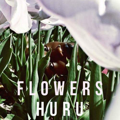 Flowers (Single) - Huru