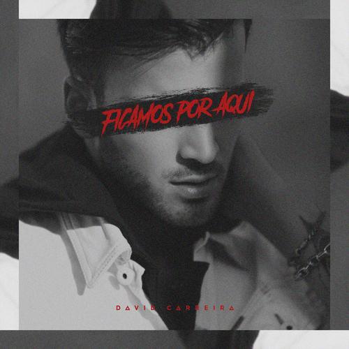 Ficamos Por Aqui (Single) - David Carreira