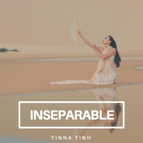 Inseparable (Single) - Tinna Tình