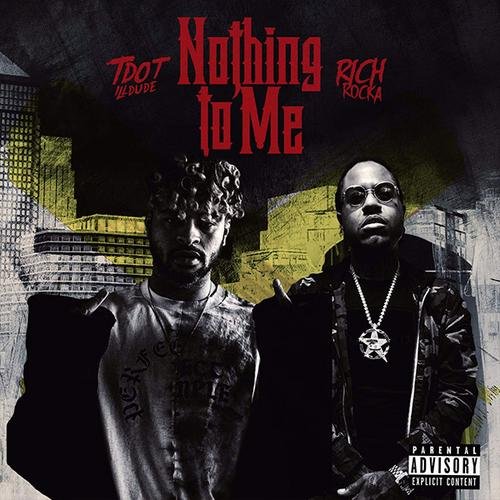 Nothing To Me (Single) - Tdot Illdude -  Rich Rocka