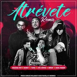 Atrévete (Remix) (Single) - Paulino -  Randy -  Yomo -  Lito Kirino -  Brray -  Rafa Pabon