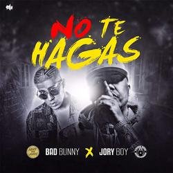 No Te Hagas (Single) - Jory Boy -  Bad Bunny