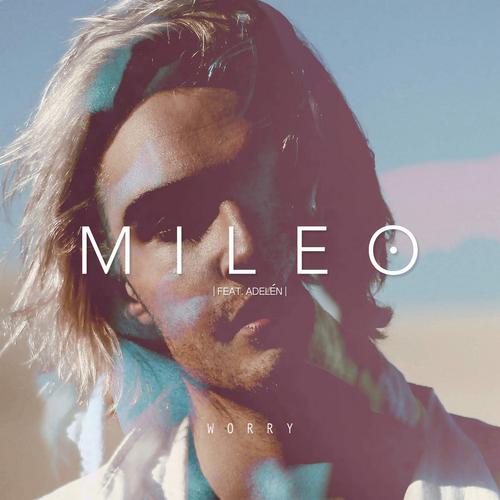 Worry (Single) - Mileo