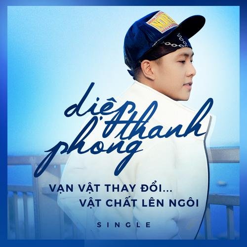Vạn Vật Thay Đổi Vật Chất Lên Ngôi (Single) - Diệp Thanh Phong