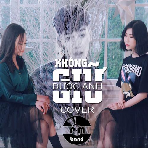 Không Giữ Được Anh (Cover) (Single) - P.M Band