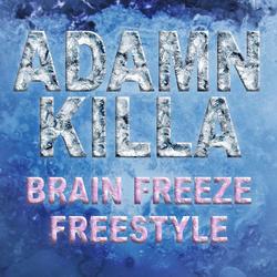 Brain Freeze Freestyle (Single) - Adamn Killa