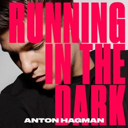 Running In The Dark (Single) - Anton Hagman