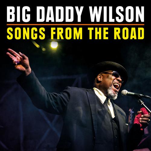 Songs From The Road - Big Daddy Wilson