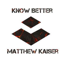 Know Better (Single) - Matthew Kaiser