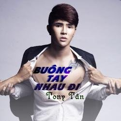 Buông Tay Nhau Đi - Tony Tân