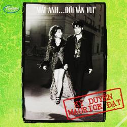 Mất Anh Đời Vẫn Vui - Maurice Đạt -  Nguyễn Cao Kỳ Duyên