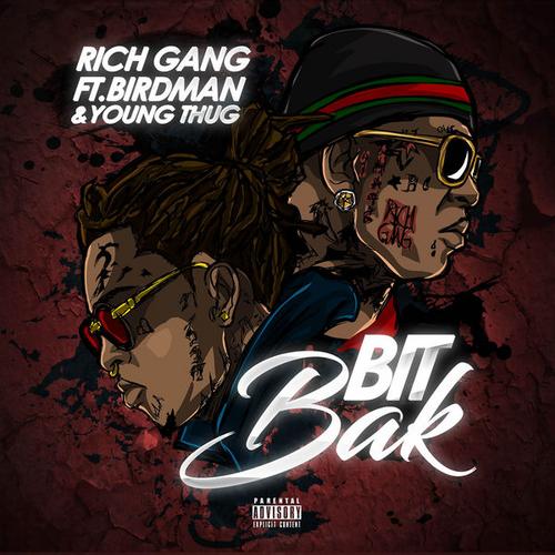 Bit Bak (Single) - Rich Gang -  Birdman -  Young Thug