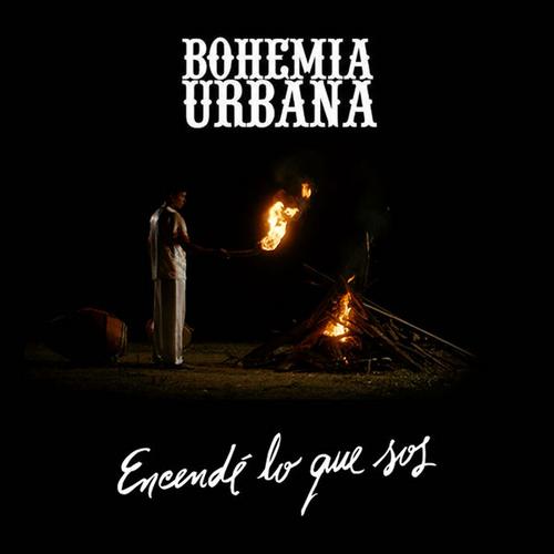Encendè Lo Que Sos (Single) - Bohemia Urbana