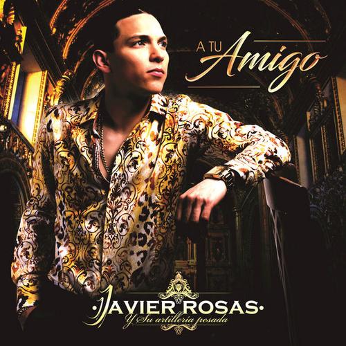 A Tu Amigo (Single) - Javier Rosas Y Su Artillería Pesada