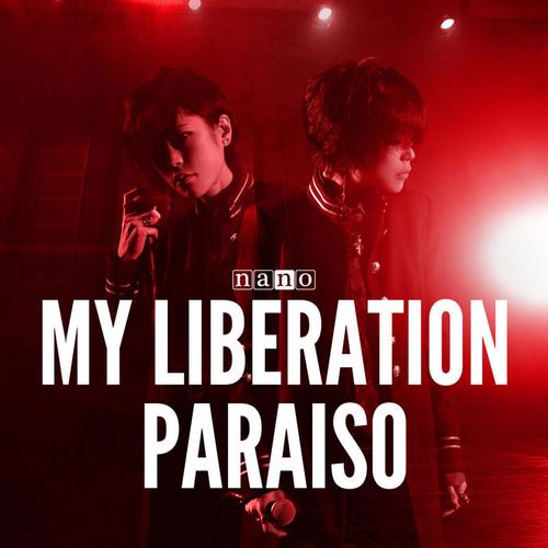 MY LIBERATION / PARAISO - nano