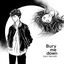 Bury Me Down (Single) - Ben Kenobi