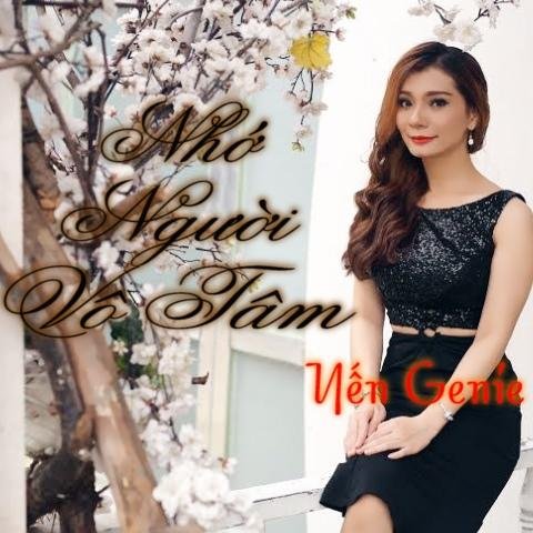 Nhớ Người Vô Tâm - Yến Genie