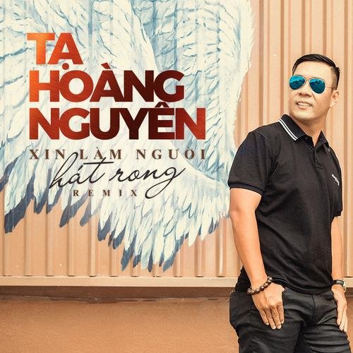 Xin Làm Người Hát Rong (Remix) - Tạ Hoàng Nguyên