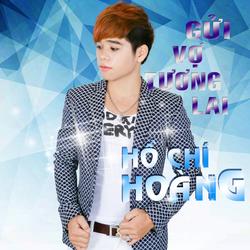 Gửi Vợ Tương Lai - Hồ Chí Hoàng