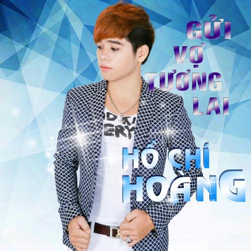 Gửi Vợ Tương Lai - Hồ Chí Hoàng