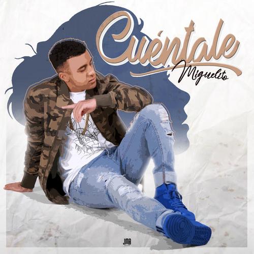 Cuentale (Single) - Miguelito