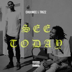 See Today (Single) - Chuuwee - Trizz