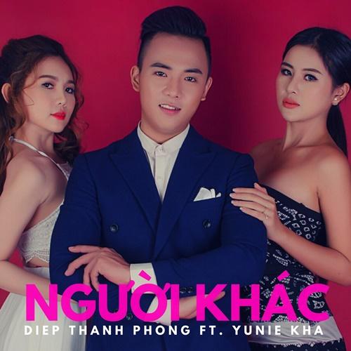 Người Khác (Single) - Diệp Thanh Phong - Yunie Kha