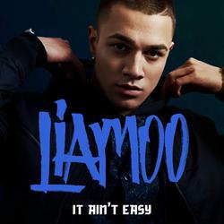 It Ain’t Easy (Single) - LIAMOO