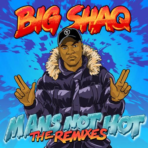 Man’s Not Hot (The Remixes) - Big Shaq