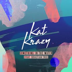 Something In The Water (Single) - Kat Krazy