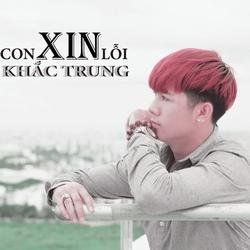 Con Xin Lỗi (Single) - Khắc Trung