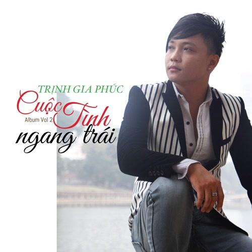 Cuộc Tình Ngang Trái - Trịnh Gia Phúc