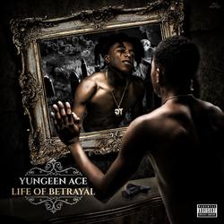 Life Of Betrayal - Yungeen Ace