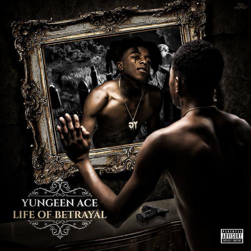 Life Of Betrayal - Yungeen Ace