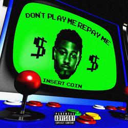 Don’t Play Me Repay Me (Single) - Sir Michael Rocks