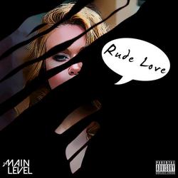 Rude Love (Single) - The Main Level
