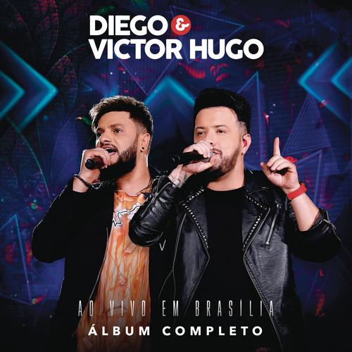 Diego & Victor Hugo Ao Vivo em Brasília - Diego & Victor Hugo