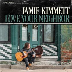 Love Your Neighbor - Jamie Kimmett