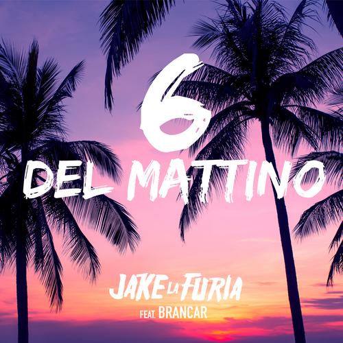 6 del mattino - Jake La Furia