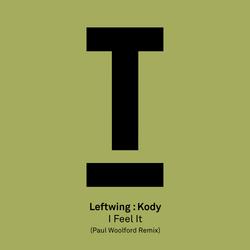 I Feel It (Paul Woolford Remix) - Leftwing : Kody
